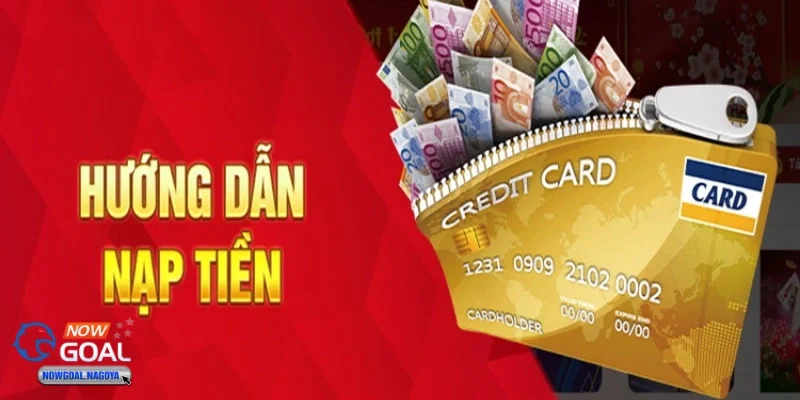 Cách thức nạp tiền nhanh chóng và an toàn