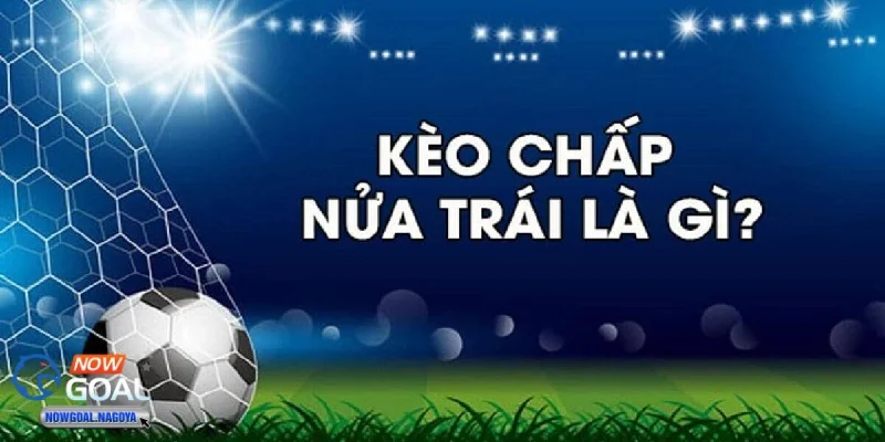 Kèo chấp nửa trái (0.5) siêu hấp dẫn